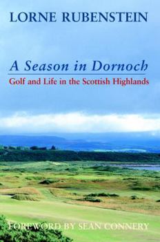 A Season in Dornoch: Golf and Life in the Scottish Highlands