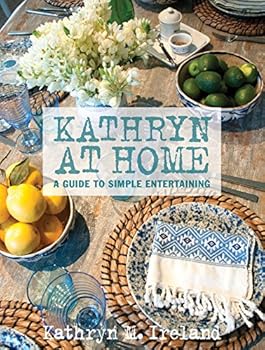 Kathryn at Home: A Guide to Simple Entertaining