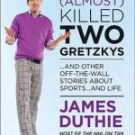 The Day I (Almost) Killed Two Gretzkys, and Other Off-Center Stories from a Hall-of-Fame Broadcaster