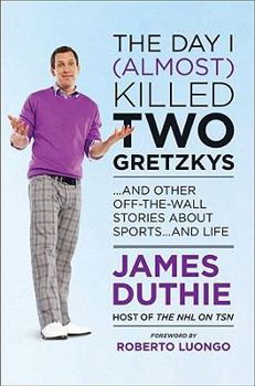 The Day I (Almost) Killed Two Gretzkys, and Other Off-Center Stories from a Hall-of-Fame Broadcaster
