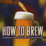 How to Brew: Everything You Need to Know to Brew Beer Right the First Time
