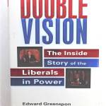 Double Vision: The Inside Story of the Liberals in Power