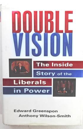 Double Vision: The Inside Story of the Liberals in Power
