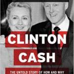 Clinton Cash: The Untold Story of How and Why Foreign Governments and Businesses Helped Make Bill and Hillary Rich