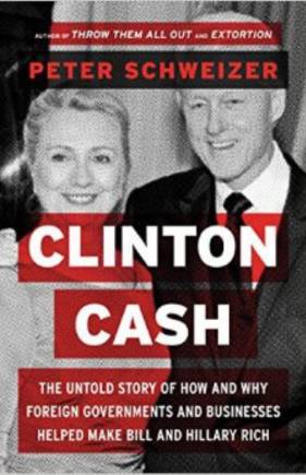 Clinton Cash: The Untold Story of How and Why Foreign Governments and Businesses Helped Make Bill and Hillary Rich