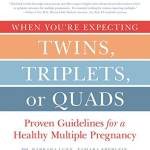 When You're Expecting Twins, Triplets, or Quads: Proven Guidelines for a Healthy Multiple Pregnancy (4th Edition)