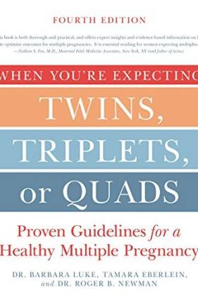 When You're Expecting Twins, Triplets, or Quads: Proven Guidelines for a Healthy Multiple Pregnancy (4th Edition)