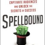 Spellbound: Seven Principles of Illusion to Captivate Audiences and Unlock the Secrets of Success