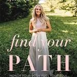 Find Your Path: Honor Your ody, Fuel Your Soul, and Get Strong with the Fit52 Life