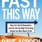 Fast This Way: urn Fat, Heal Inflammation, and Eat Like the High-Performing Human You Were Meant To e