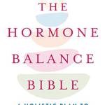 The Hormone alance ile: A Holistic Plan to Create Lifelong Health