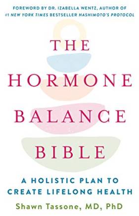 The Hormone alance ile: A Holistic Plan to Create Lifelong Health