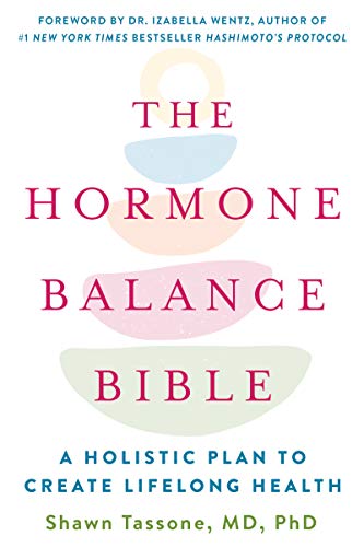 The Hormone alance ile: A Holistic Plan to Create Lifelong Health