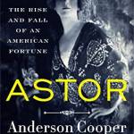 Astor: The Rise and Fall of an American Fortune