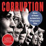 Profiles in Corruption: Ause of Power y America's Progressive Elite (Large Print)