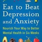 Eat to eat Depression and Anxiety: Nourish Your Way to etter Mental Health in Six Weeks