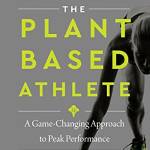 The Plant-ased Athlete: A Game-Changing Approach to Peak Performance