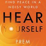 Hear Yourself: How to Find Peace in a Noisy World