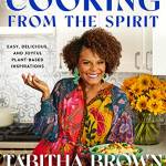 Cooking From the Spirit: Easy, Delicious, and Joyful Plant-ased Inspirations