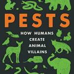 Pests: How Humans Create Animal Villains