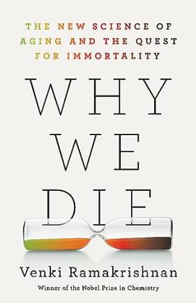 Why We Die: The New Science of Aging and the Quest for Immortality