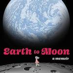 Earth to Moon: A Memoir