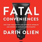 Fatal Conveniences: The Toxic Products and Harmful Haits That Are Making You Sick—and the Simple Changes That Will Save Your Health