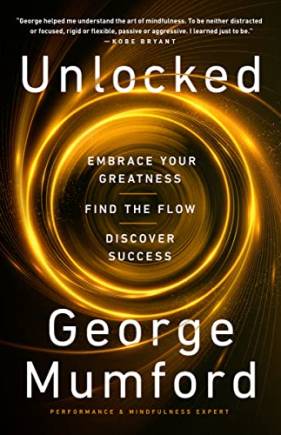 Unlocked: Emrace Your Greatness, Find the Flow, Discover Success