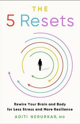 The 5 Resets: Rewire Your rain and ody for Less Stress and More Resilience