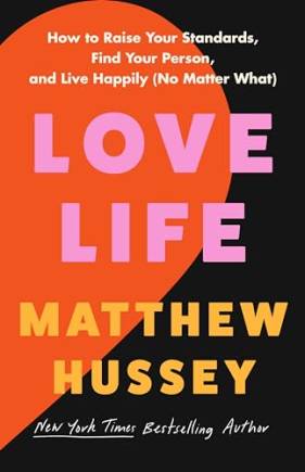 Love Life: How to Raise Your Standards, Find Your Person, and Live Happily (No Matter What)