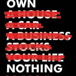 You Will Own Nothing: Your War With a New Financial World Order and How to Fight ack