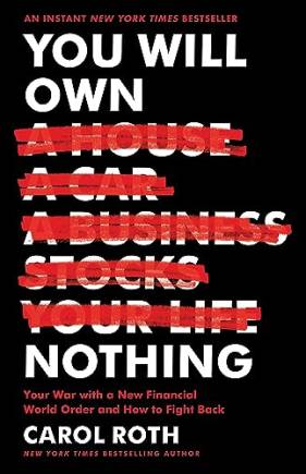 You Will Own Nothing: Your War With a New Financial World Order and How to Fight ack