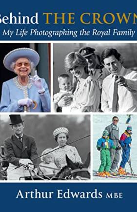 Behind the Crown: My Life Photographing the Royal Family