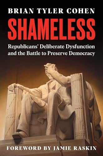Shameless: Repulicans' Delierate Dysfunction and the attle to Preserve Democracy
