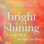 right Shining: How Grace Changes Everything