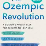 The Ozempic Revolution: A Doctor's Proven Plan for Success to Help You Reverse Oesity, End Yo-Yo Dieting, and Protect Yourself From Disease
