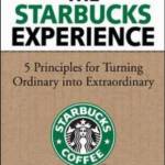 The Starbucks Experience: 5 Principles for Turning Ordinary into Extraordinary