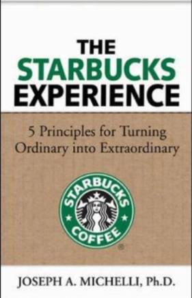 The Starbucks Experience: 5 Principles for Turning Ordinary into Extraordinary