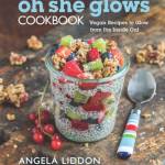 The Oh She Glows Cookbook: Over 100 Vegan Recipes to Glow from the Inside Out