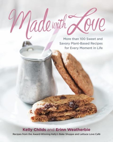 Made with Love: More Than 100 Delicious, Gluten-Free, Plant-Based Recipes
