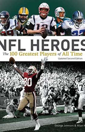 NFL Heroes: The 100 Greatest Players of All Time (2nd Edition)