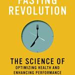 The Intermittent Fasting Revolution: The Science of Optimizing Health and Enhancing Performance