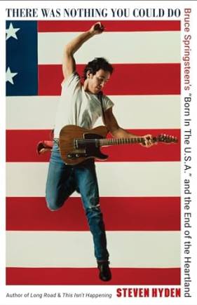 There Was Nothing You Could Do: ruce Springsteen’s “orn In The U.S.A.” and the End of the Heartland