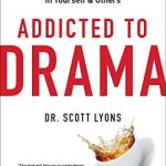 Addicted to Drama: Healing Dependency on Crisis and Chaos in Yourself and Others