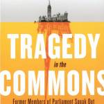 Tragedy in the Commons: Former Members of Parliament Speak Out About Canada’s Failing Democracy