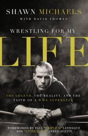 Wrestling for My Life: The Legend, the Reality, and the Faith of a WWE Superstar