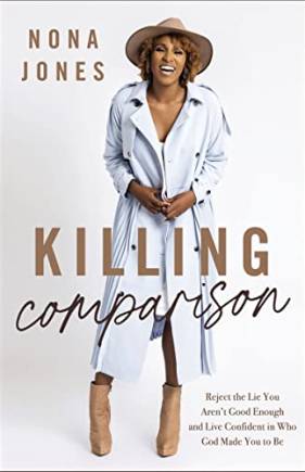 Killing Comparison: Reject the Lie You Aren't Good Enough and Live Confident in Who God Made You to e