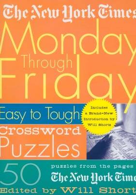 Monday Through Friday Easy to Tough Crossword Puzzles (New York Times)