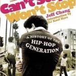 Can't Stop Won't Stop: A History of the Hip-Hop Generation