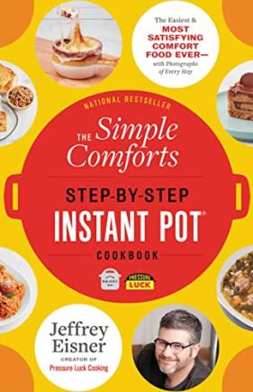 The Simple Comforts Step-by-Step Instant Pot Cookbook